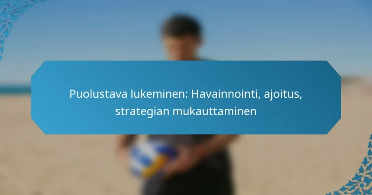 Puolustava lukeminen: Havainnointi, ajoitus, strategian mukauttaminen