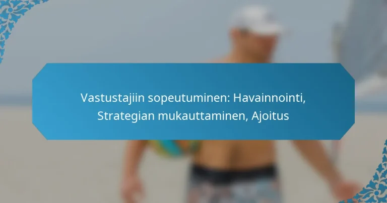 Vastustajiin sopeutuminen: Havainnointi, Strategian mukauttaminen, Ajoitus