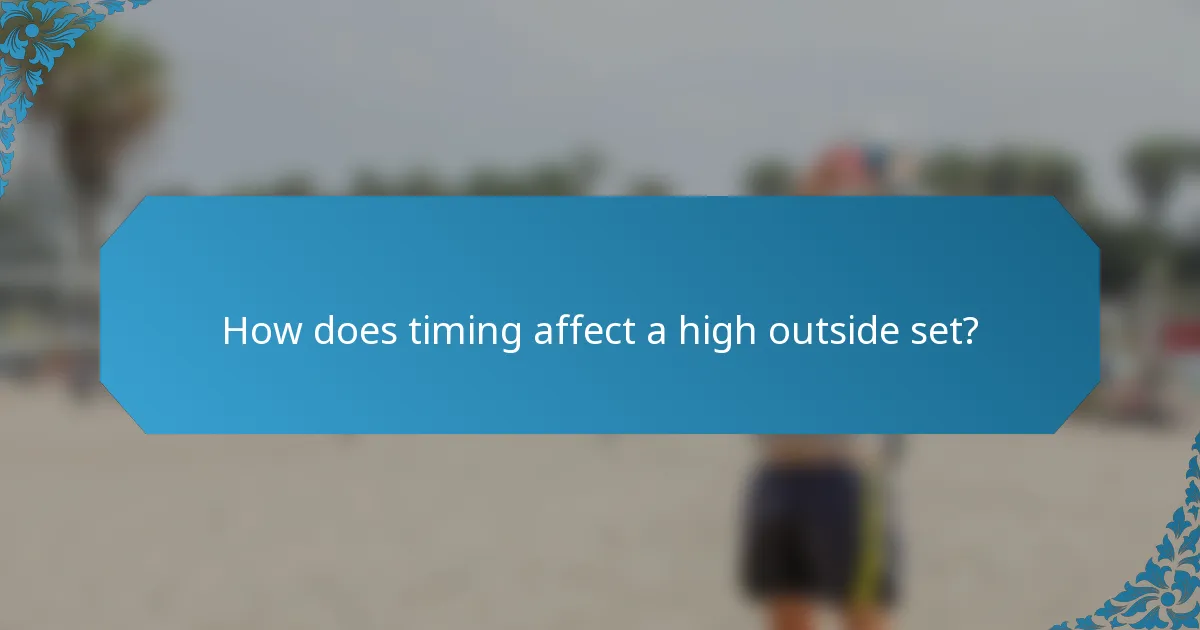 How does timing affect a high outside set?