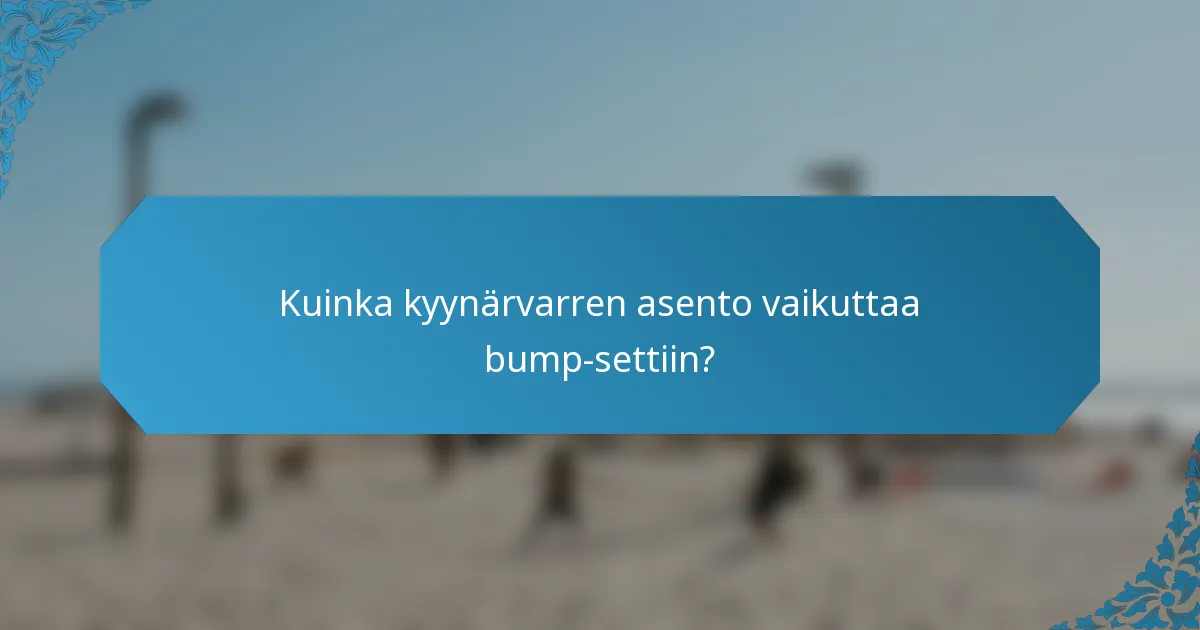 Kuinka kyynärvarren asento vaikuttaa bump-settiin?