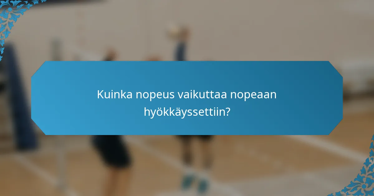 Kuinka nopeus vaikuttaa nopeaan hyökkäyssettiin?