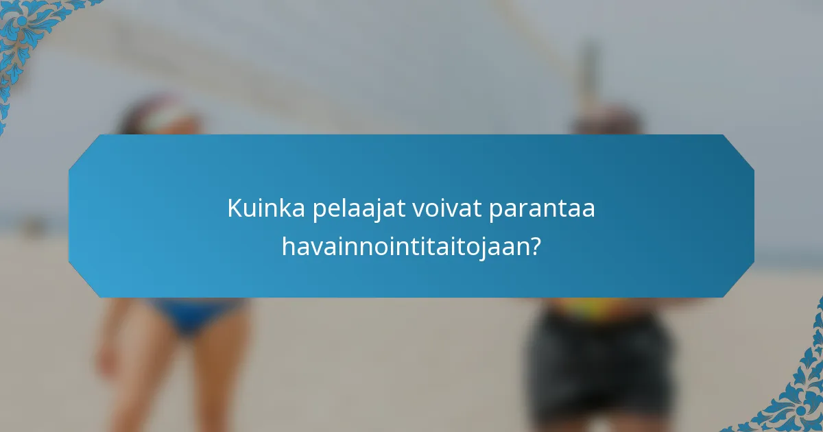 Kuinka pelaajat voivat parantaa havainnointitaitojaan?