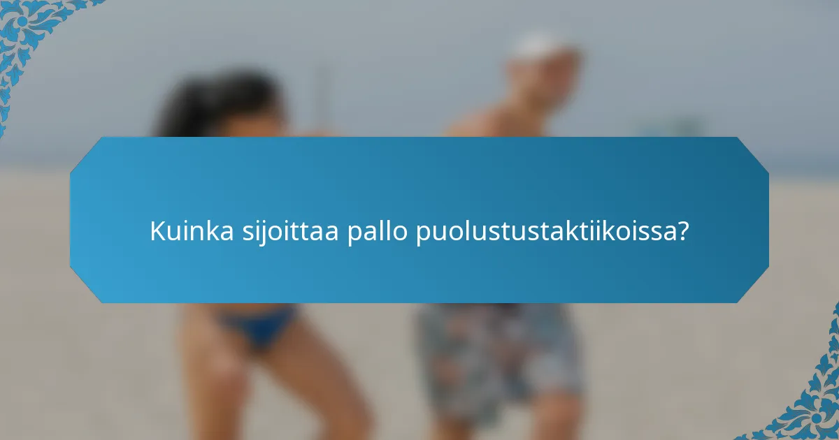 Kuinka sijoittaa pallo puolustustaktiikoissa?