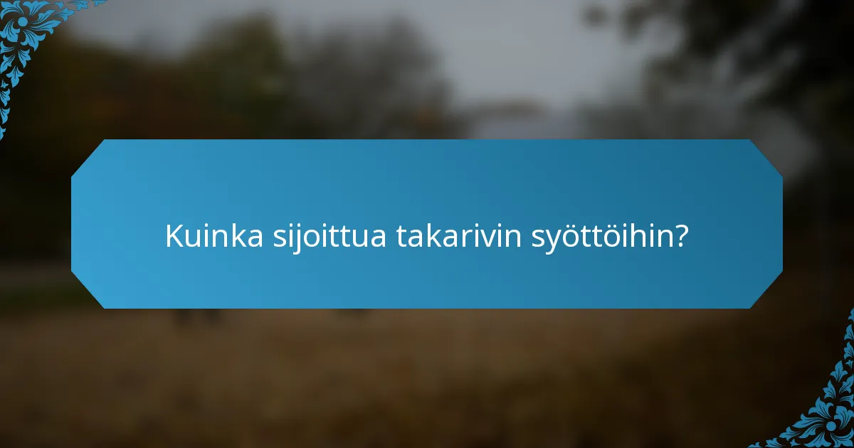 Kuinka sijoittua takarivin syöttöihin?