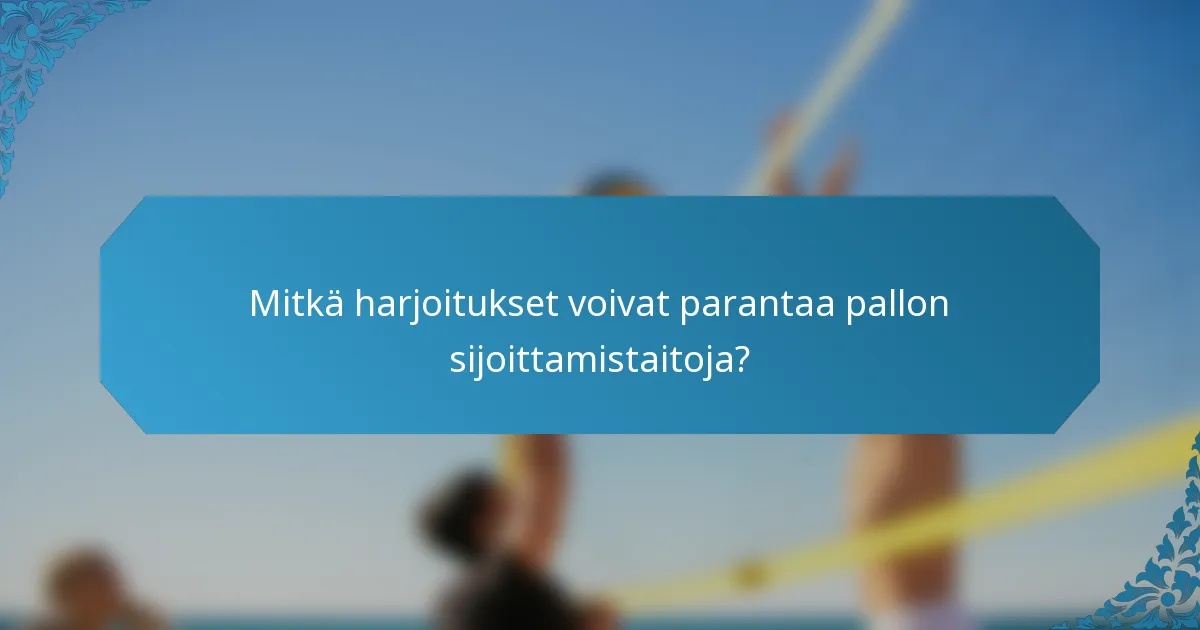 Mitkä harjoitukset voivat parantaa pallon sijoittamistaitoja?