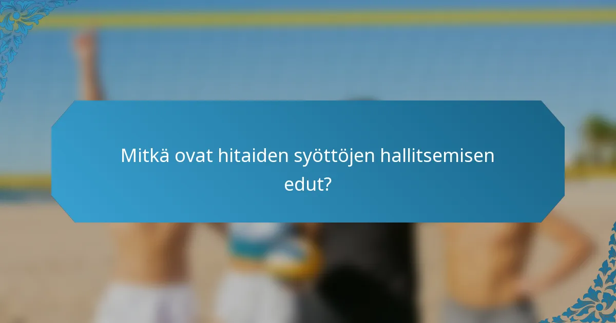 Mitkä ovat hitaiden syöttöjen hallitsemisen edut?