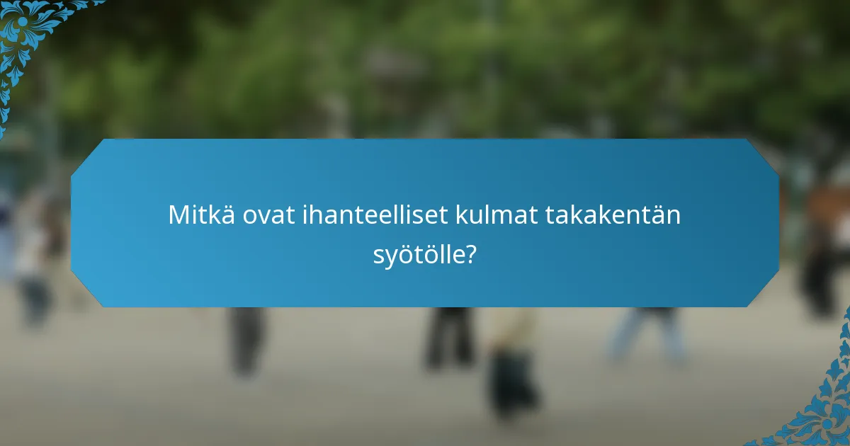 Mitkä ovat ihanteelliset kulmat takakentän syötölle?