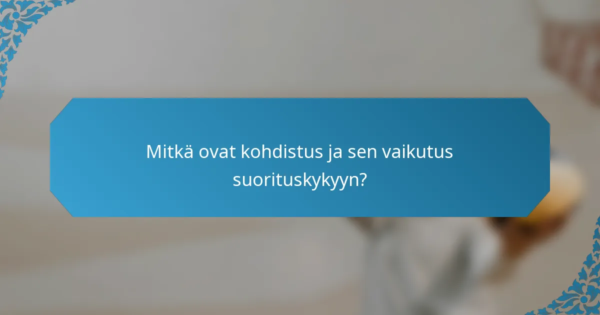 Mitkä ovat kohdistus ja sen vaikutus suorituskykyyn?