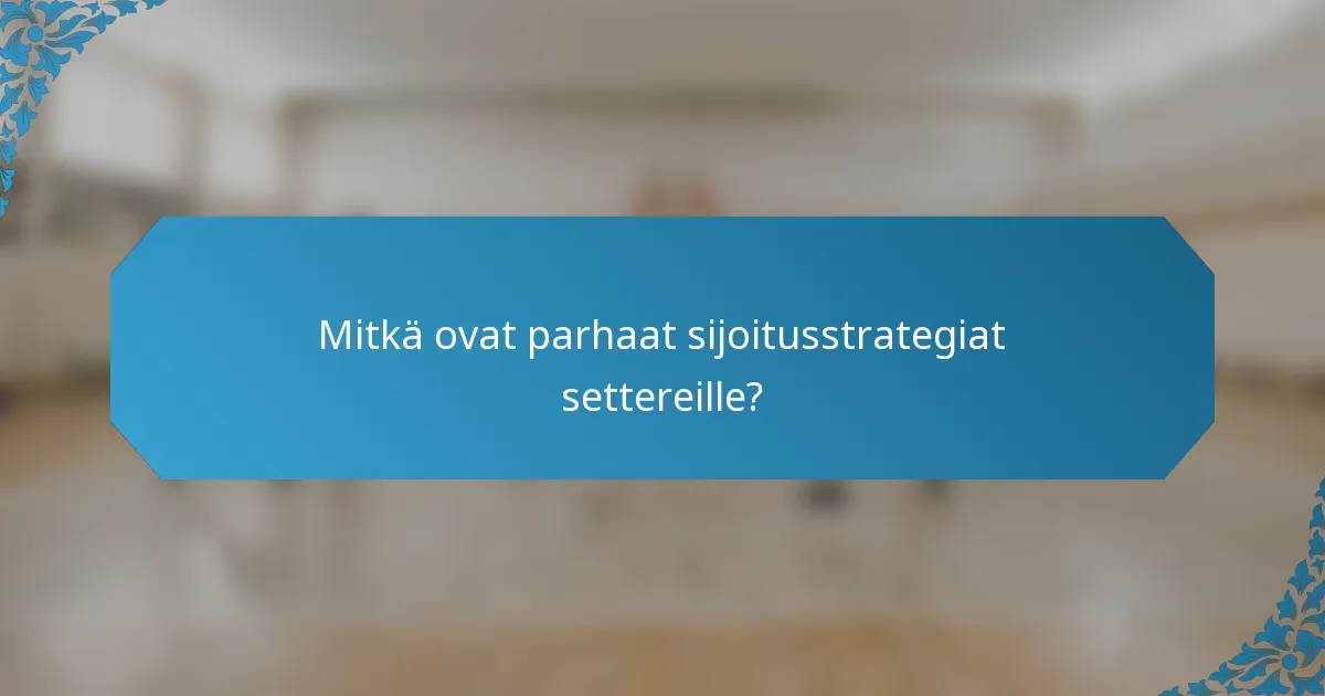 Mitkä ovat parhaat sijoitusstrategiat settereille?
