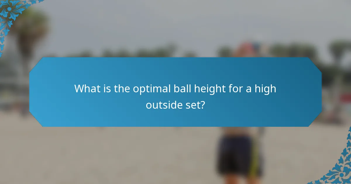 What is the optimal ball height for a high outside set?